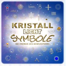 Kristall Licht Symbole • Ängste & Zweifel aus eigener Kraft besiegen • Heilwissen der Plejaden