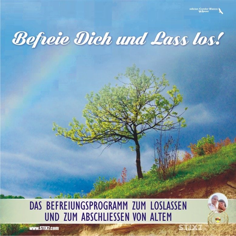 Befreie Dich und Lass Los! :::: Das Befreiungsprogramm zum Loslassen und zum Abschliessen von Altem