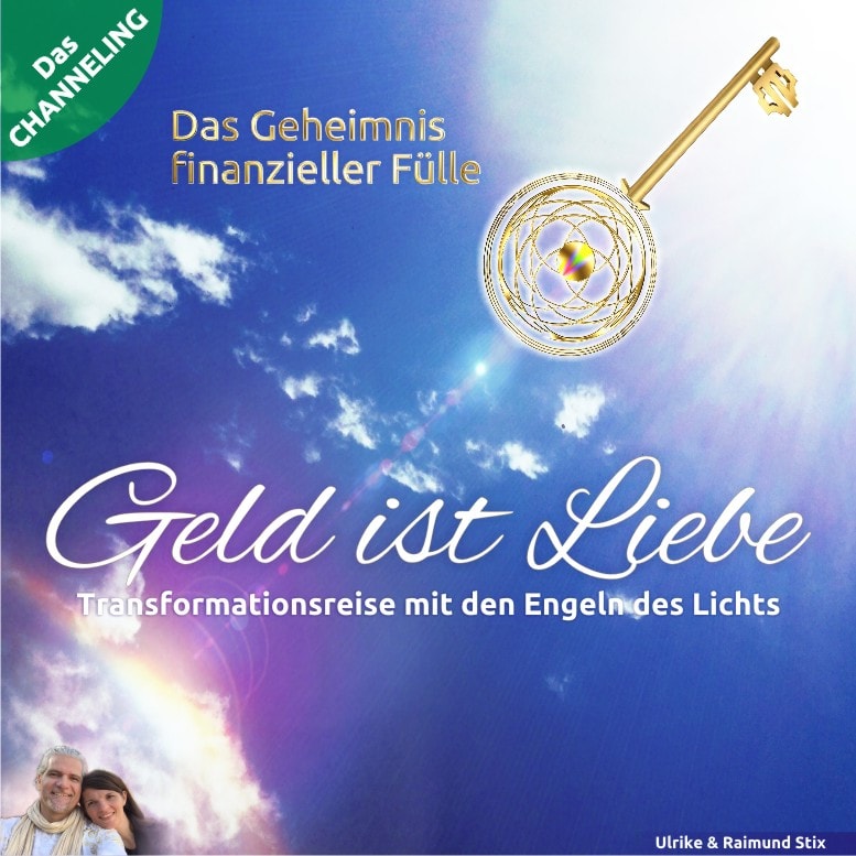 Geld ist Liebe ~ Das Geheimnis finanzieller Fülle :: Das Channeling